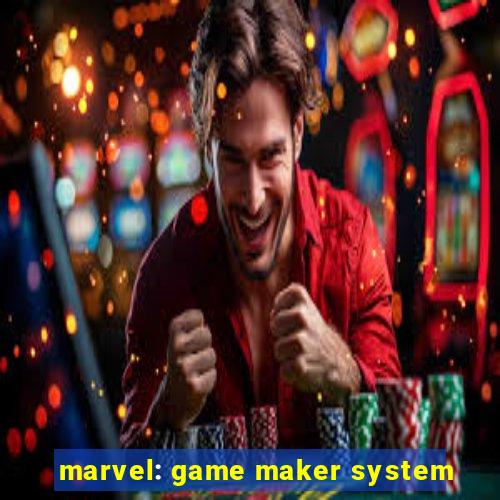 marvel: game maker system